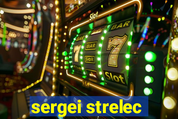 sergei strelec